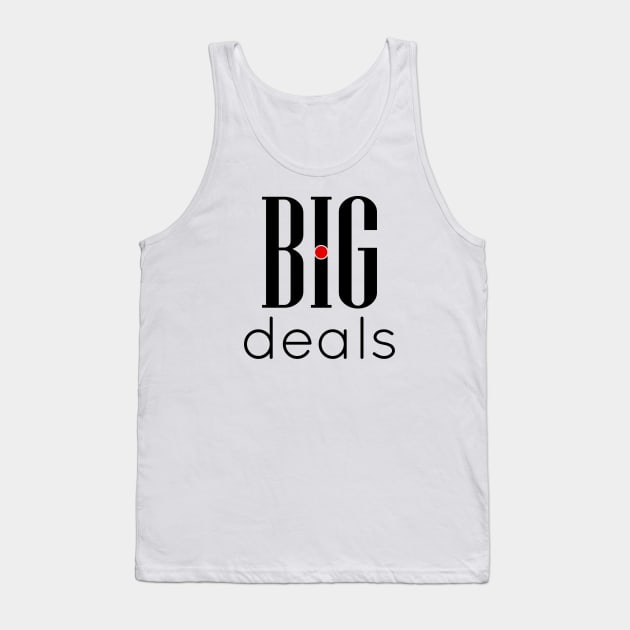 02 - BIG deals Tank Top by SanTees